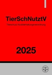 Produktbild: Tierschutz-Nutztierhaltungsverordnung - TierSchNutztV 2025