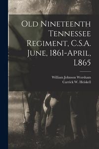 Produktbild: Old Nineteenth Tennessee Regiment, C.S.A. June, 1861-April, L865