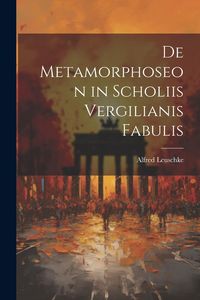 Produktbild: De Metamorphoseon in Scholiis Vergilianis Fabulis
