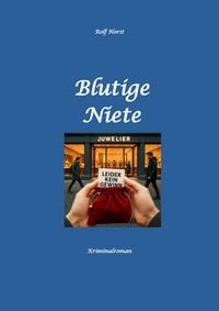 Produktbild: Blutige Niete: Autismus, Juwelenraub, organisiertes Verbrechen, Verrat, Auto, Fluchtwagen, Bandenkrieg, Maulwurf, Geldbote, Komplizen, Juwelier, &Uuml;berf