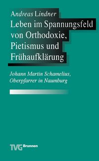 Produktbild: Leben im Spannungsfeld von Orthodoxie, Pietismus und Fr&uuml;haufkl&auml;rung