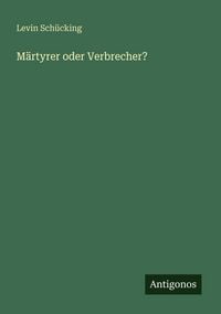 Produktbild: M&auml;rtyrer oder Verbrecher?