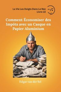 Produktbild: Comment &Eacute;conomiser des Imp&ocirc;ts avec un Casque en Papier Aluminium