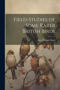 Produktbild: Field-studies of Some Rarer British Birds
