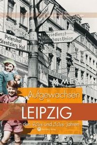 Produktbild: Aufgewachsen in Leipzig in den 40er & 50er Jahren