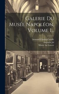 Produktbild: Galerie Du Mus&eacute;e Napol&eacute;on, Volume 1...
