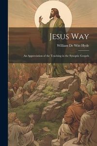 Produktbild: Jesus Way; an Appreciation of the Teaching in the Synoptic Gospels