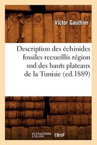 Produktbild: Description des &eacute;chinides fossiles recueillis r&eacute;gion sud des hauts plateaux de la Tunisie (ed.1889)