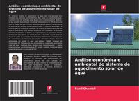Produktbild: An&aacute;lise econ&oacute;mica e ambiental do sistema de aquecimento solar de &aacute;gua