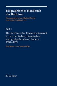 Produktbild: Die Rabbiner der Emanzipationszeit in den deutschen, b&ouml;hmischen und gro&szlig;polnischen L&auml;ndern 1781-1871