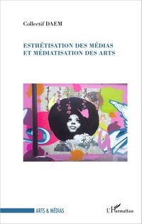 Produktbild: Esth&eacute;tisation des m&eacute;dias et m&eacute;diatisation des arts