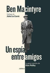 Produktbild: Un esp&iacute;a entre amigos : la gran traici&oacute;n de Kim Philby