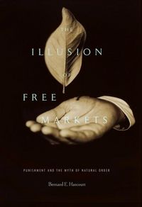 Produktbild: Harcourt, B: The Illusion of Free Markets