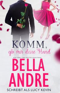 Komm, gib mir deine Hand (Sweet Romance) Bella Andre