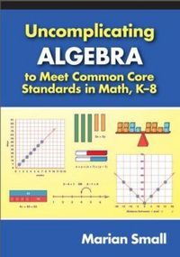 Produktbild: Uncomplicating Algebra to Meet Common Core Standards in Math, K-8