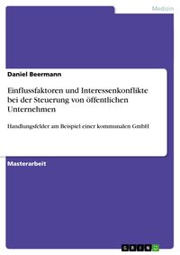 Produktbild: Einflussfaktoren und Interessenkonflikte bei der Steuerung von &ouml;ffentlichen Unternehmen