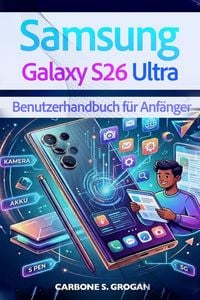 Produktbild: Samsung Galaxy S26 Ultra Benutzerhandbuch f&uuml;r Anf&auml;nger