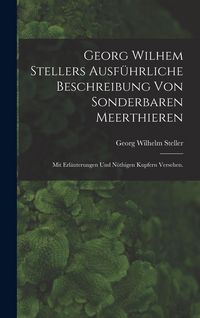 Produktbild: Georg Wilhem Stellers ausf&uuml;hrliche Beschreibung von sonderbaren Meerthieren