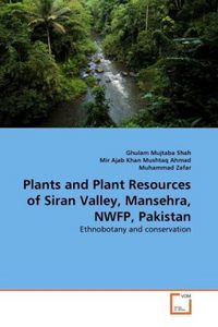 Produktbild: Mujtaba Shah, G: Plants and Plant Resources of Siran Valley,