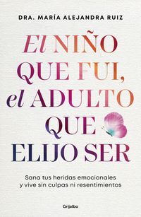 Produktbild: El Ni&ntilde;o Que Fui, El Adulto Que Elijo Ser / The Child I Was, the Adult I Choose to Be