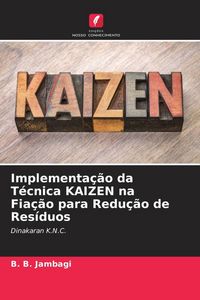 Produktbild: Implementa&ccedil;&atilde;o da T&eacute;cnica KAIZEN na Fia&ccedil;&atilde;o para Redu&ccedil;&atilde;o de Res&iacute;duos