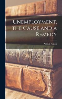 Produktbild: Unemployment, the Cause and a Remedy