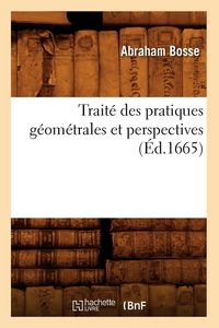 Produktbild: Trait&eacute; des pratiques g&eacute;om&eacute;trales et perspectives (&Eacute;d.1665)