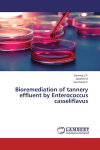 Produktbild: Bioremediation of tannery effluent by Enterococcus casseliflavus