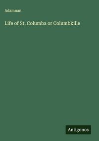 Produktbild: Life of St. Columba or Columbkille