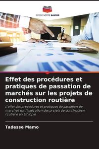 Produktbild: Effet des proc&eacute;dures et pratiques de passation de march&eacute;s sur les projets de construction routi&egrave;re