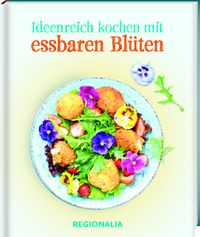 Produktbild: Ideenreich kochen mit essbaren Bl&uuml;ten