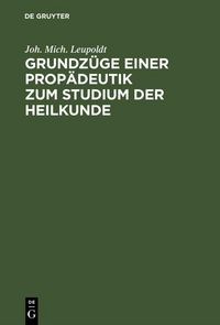 Produktbild: Grundz&uuml;ge einer Prop&auml;deutik zum Studium der Heilkunde
