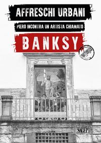 Produktbild: Affreschi urbani. Piero incontra un artista chiamato Banksy. Ediz. italiana e inglese