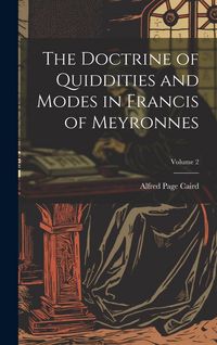Produktbild: The Doctrine of Quiddities and Modes in Francis of Meyronnes; Volume 2