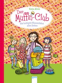 Bild vom Artikel Die lustigste Klassenfahrt aller Zeiten / Der Muffin-Club Band 5 vom Autor Katja Alves