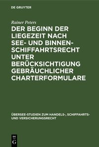 Produktbild: Der Beginn der Liegezeit nach See- und Binnenschiffahrtsrecht unter Ber&uuml;cksichtigung gebr&auml;uchlicher Charterformulare