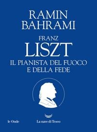 Produktbild: Franz Liszt. Il pianista del fuoco e della fede