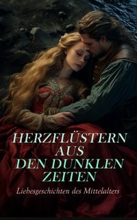 Produktbild: Herzfl&uuml;stern aus den dunklen Zeiten: Liebesgeschichten des Mittelalters