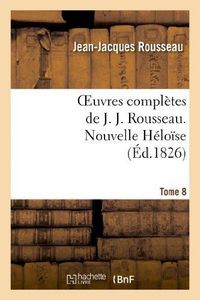 Produktbild: Oeuvres compl&egrave;tes de J. J. Rousseau. T. 8 Nouvelle H&eacute;lo&icirc;se T1