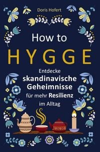 Produktbild: How to Hygge: Entdecke skandinavische Geheimnisse f&uuml;r mehr Resilienz im Alltag