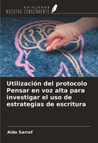 Produktbild: Utilizaci&oacute;n del protocolo Pensar en voz alta para investigar el uso de estrategias de escritura