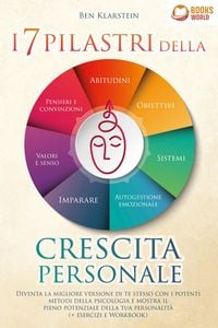 Produktbild: I 7 pilastri della crescita personale: Diventa la migliore versione di te stesso con i potenti metodi della psicologia e mostra il pieno potenziale de