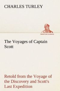 Produktbild: The Voyages of Captain Scott : Retold from the Voyage of the Discovery and Scott's Last Expedition
