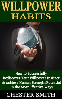 Produktbild: Willpower: How to Successfully Rediscover Your Willpower Instinct and Achieve Human Strength Potential in the Most Effective Ways