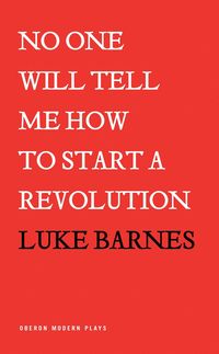 Produktbild: No One Will Tell Me How to Start a Revolution