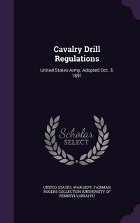 Produktbild: Cavalry Drill Regulations: United States Army, Adopted Oct. 3, 1891