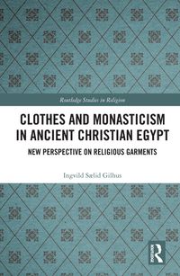 Produktbild: Clothes and Monasticism in Ancient Christian Egypt