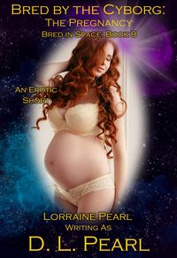 Produktbild: Bred by the Cyborg: The Pregnancy: Bred in Space Book 8 (The Bred in Space Series, #10)