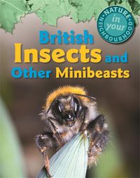 Produktbild: Nature in Your Neighbourhood: British Insects and Other Minibeasts