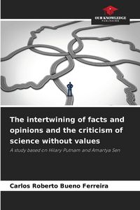 Produktbild: The intertwining of facts and opinions and the criticism of science without values